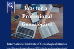Jobs for a Professional Genealogist?