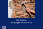 Break Down Those Brick Walls!
